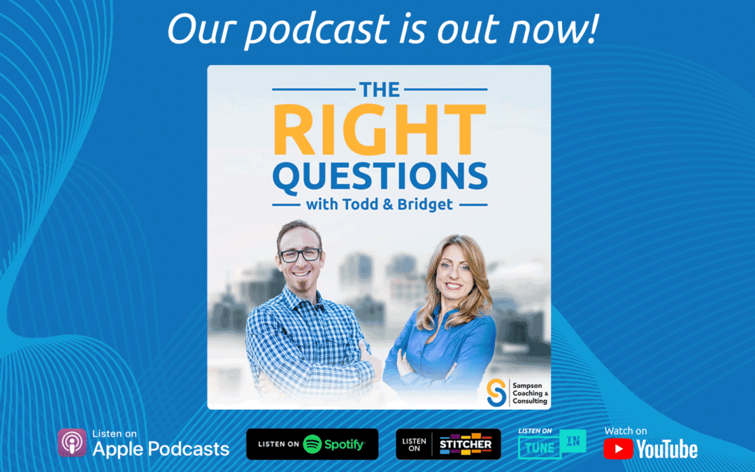 The Right Questions with Todd & Bridget