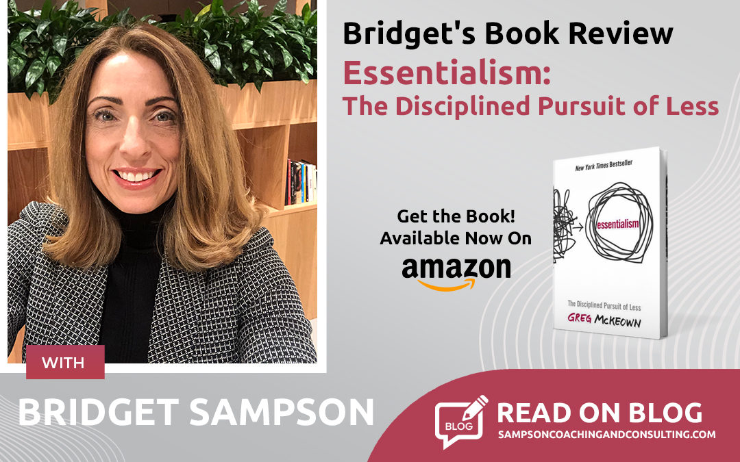 Bridget Sampson Book Review: Essentialism: The Disciplined Pursuit of Less